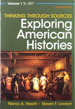 Thinking Through Sources for Exploring American Histories Volume 1 3rd 9781319132293 Front Cover