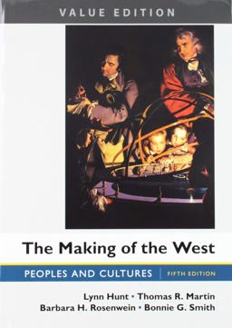 The Making of the West, Value Edition, Combined 5E and Sources of the Making of the West, Volume I: to 1750 4E and Sources of the Making of the West, Volume II: Since 1500 4E The Making of the West, Value Edition, Combined 5E and Sources of the Making of the West, Volume I: to 1750 4E and Sources of the Making of the West, Volume II: Since 1500 4E