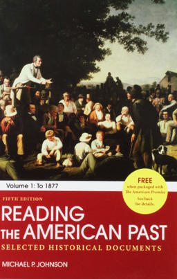 Loose-Leaf Version for the American Promise, Value Edition, Volume 1 7E and Reading the American Past: Volume I: To 1877 5E