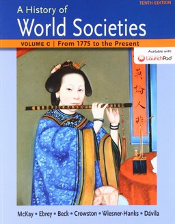 A History of World Societies Volume C: 1775 to the Present and LaunchPad (Six-Month Access)