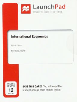 Loose-Leaf Version for International Trade 4E and LaunchPad for International Economics 4E (2-Term Access) Loose-Leaf Version for International Trade 4E and LaunchPad for International Economics 4E (2-Term Access)