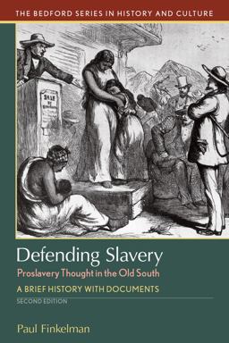Defending Slavery: Proslavery Thought in the Old South