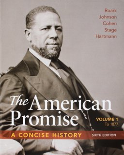 American Promise: a Concise History, Volume 1 6e and LaunchPad for the American Promise and the American Promise Value Edition 7e (Six Month Access)