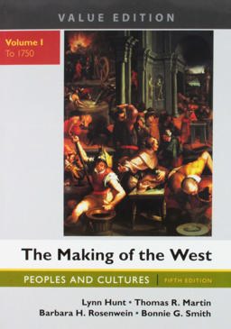 The Making of the West, Value Edition, Volume 1, 5e and Sources of the Making of the West, Volume I: To 1750 4e The Making of the West, Value Edition, Volume 1, 5e and Sources of the Making of the West, Volume I: To 1750 4e