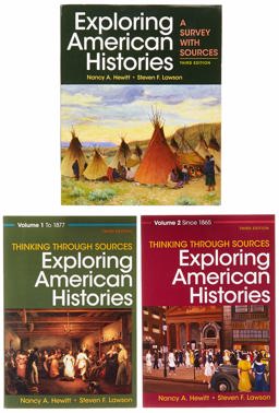 Exploring American Histories, Combined Volume and Thinking Through Sources for Exploring American Histories Volume 1 and Thinking Through Sources for Exploring American Histories Volume 2