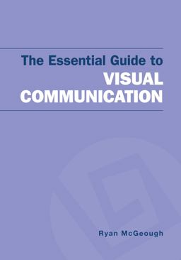 The Essential Guide to Visual Communication