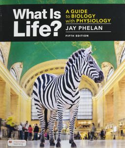 What Is Life? a Guide to Biology with Physiology 5th 9781319272531 Front Cover