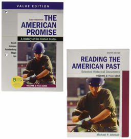 Loose-Leaf Version for the American Promise, Value Edition, Volume 2 8e and Reading the American Past: Selected Historical Documents, Volume 2: Since 1865 8e