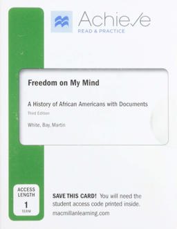 Achieve Read and Practice for Freedom on My Mind (1-Term Access) A History of African Americans, with Documents 3rd 9781319340889 Front Cover