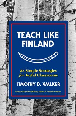 Teach Like Finland 33 Simple Strategies for Joyful Classrooms  9781324001256 Front Cover