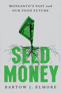 Seed Money Monsanto's Past and Our Food Future  9781324002048 Front Cover