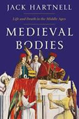 Medieval Bodies Life and Death in the Middle Ages  9781324002161 Front Cover