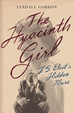 Hyacinth Girl T. S. Eliot's Hidden Muse  9781324002802 Front Cover