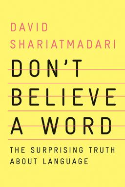 Don't Believe a Word The Surprising Truth about Language  9781324004257 Front Cover