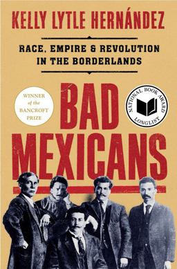 Bad Mexicans Race, Empire, and Revolution in the Borderlands  9781324004370 Front Cover
