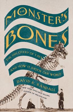 Monster's Bones The Discovery of T. Rex and How It Shook Our World  9781324006534 Front Cover