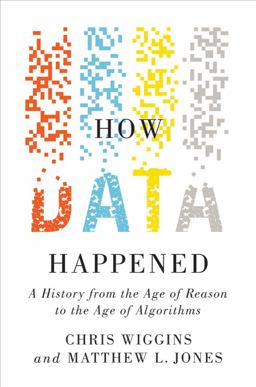 How Data Happened: A History from the Age of Reason to the Age of Algorithms  9781324006732 Front Cover