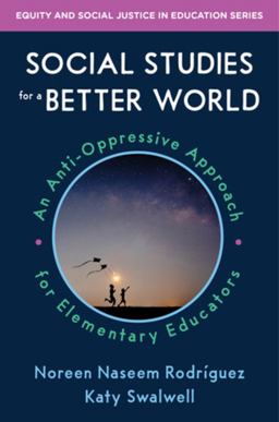 Social Studies for a Better World An Anti-Oppressive Approach for Elementary Educators  9781324016779 Front Cover