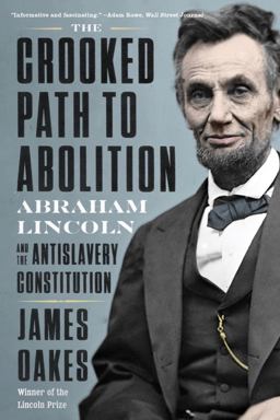 Crooked Path to Abolition Abraham Lincoln and the Antislavery Constitution  9781324020196 Front Cover