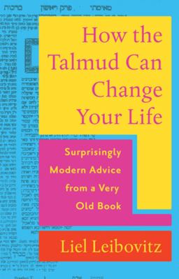 How the Talmud Can Change Your Life How the Talmud Can Change Your Life