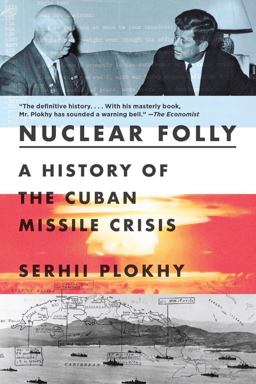 Nuclear Folly A History of the Cuban Missile Crisis  9781324035985 Front Cover