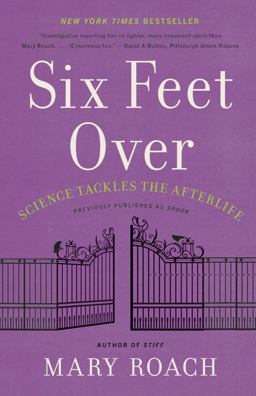 Six Feet Over Science Tackles the Afterlife  9781324036043 Front Cover