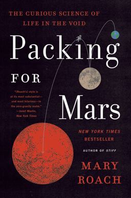 Packing for Mars The Curious Science of Life in the Void  9781324036050 Front Cover