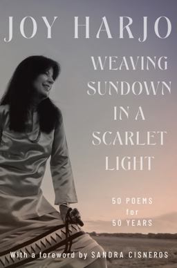 Weaving Sundown in a Scarlet Light Fifty Poems for Fifty Years  9781324036487 Front Cover