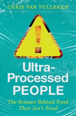 Ultra-Processed People The Science Behind Food That Isn't Food  9781324036722 Front Cover