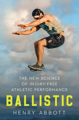 Ballistic: The New Science of Injury-Free Athletic Performance 1st 9781324050131 Front Cover
