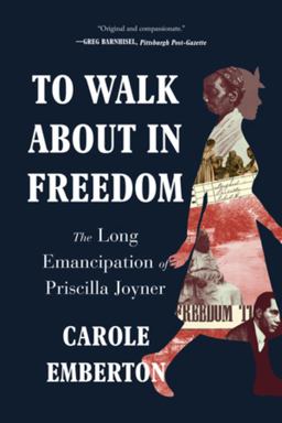 To Walk about in Freedom The Long Emancipation of Priscilla Joyner  9781324050278 Front Cover