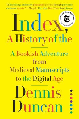 Index, a History of The A Bookish Adventure from Medieval Manuscripts to the Digital Age  9781324050513 Front Cover