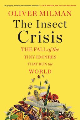Insect Crisis The Fall of the Tiny Empires That Run the World  9781324050520 Front Cover