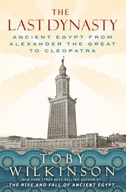 The Last Dynasty: Ancient Egypt from Alexander the Great to Cleopatra 1st 9781324052036 Front Cover