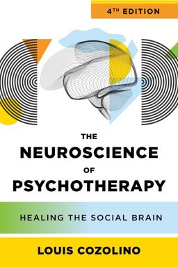 Neuroscience of Psychotherapy Healing the Social Brain 4th 9781324053170 Front Cover