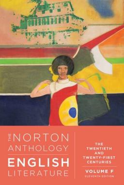 Norton Anthology of English Literature, Volume F The Twentieth and Twenty-First Centuries 11th 9781324062714 Front Cover