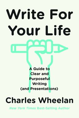 Write for Your Life A Guide to Clear and Purposeful Writing (and Presentations)  9781324064466 Front Cover