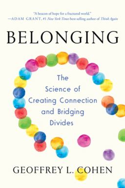 Belonging The Science of Creating Connection and Bridging Divides  9781324065944 Front Cover