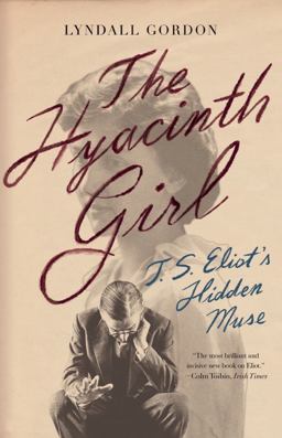 Hyacinth Girl T. S. Eliot's Hidden Muse  9781324066033 Front Cover
