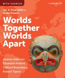 Worlds Together Worlds Apart From 1000 CE to the Present 4th 9781324069690 Front Cover