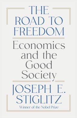 The Road to Freedom: Economics and the Good Society  9781324074373 Front Cover