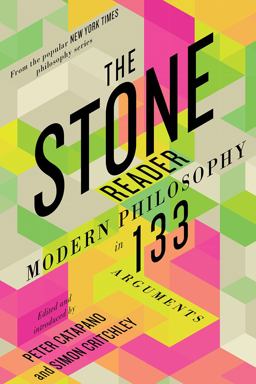 Stone Reader Modern Philosophy in 133 Arguments  9781324091493 Front Cover