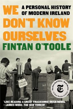 We Don't Know Ourselves A Personal History of Modern Ireland  9781324092872 Front Cover