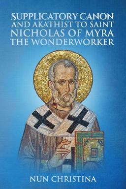 Supplicatory Canon and Akathist to Saint Nicholas of Myra the Wonderworker