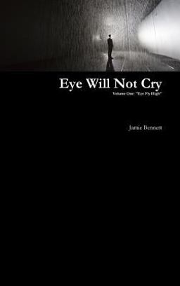 Eye Will Not Cry - Volume One Eye Will Not Cry - Volume One