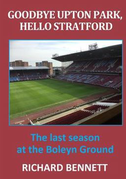 Goodbye Upton Park, Hello Stratford Goodbye Upton Park, Hello Stratford