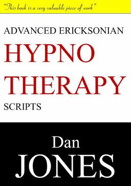 Advanced Ericksonian Hypnotherapy Scripts