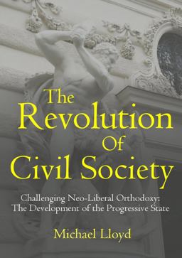 The Revolution of Civil Society. Challenging Neo-Liberal Orthodoxy The Revolution of Civil Society. Challenging Neo-Liberal Orthodoxy