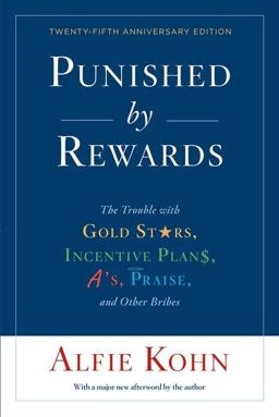 Punished by Rewards Twenty-Fifth Anniversary Edition: the Trouble with Gold Stars, Incentive Plans, A's, Praise, and Other Bribes 25th 9781328450524 Front Cover