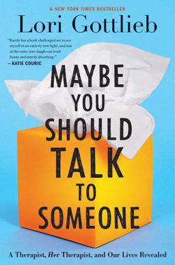 Maybe You Should Talk to Someone A Therapist, HER Therapist, and Our Lives Revealed  9781328662057 Front Cover